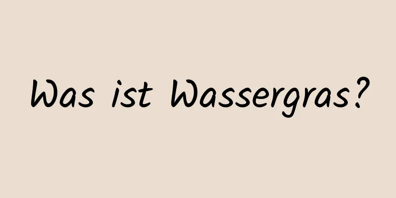 Was ist Wassergras?