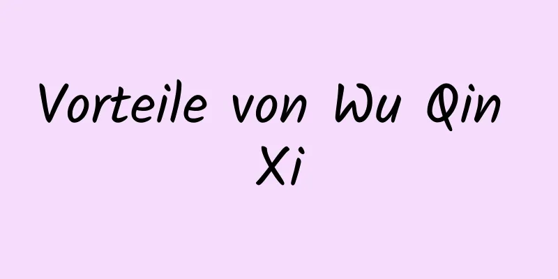 Vorteile von Wu Qin Xi