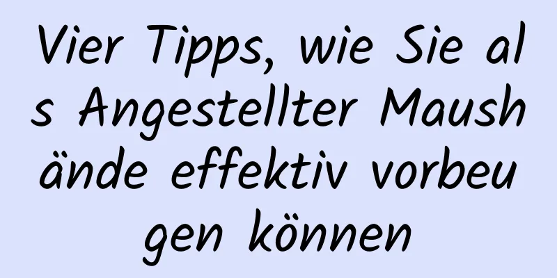 Vier Tipps, wie Sie als Angestellter Maushände effektiv vorbeugen können