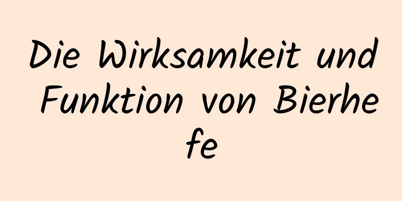 Die Wirksamkeit und Funktion von Bierhefe
