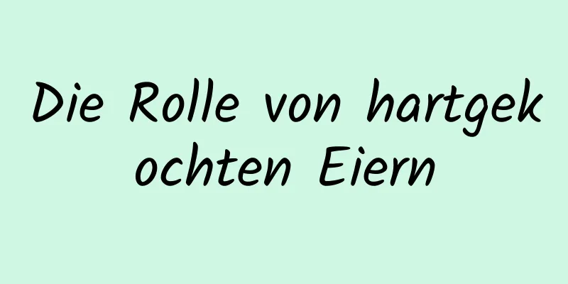 Die Rolle von hartgekochten Eiern