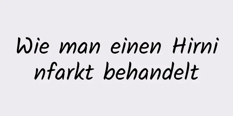 Wie man einen Hirninfarkt behandelt