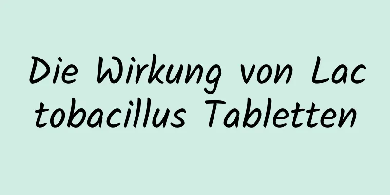 Die Wirkung von Lactobacillus Tabletten