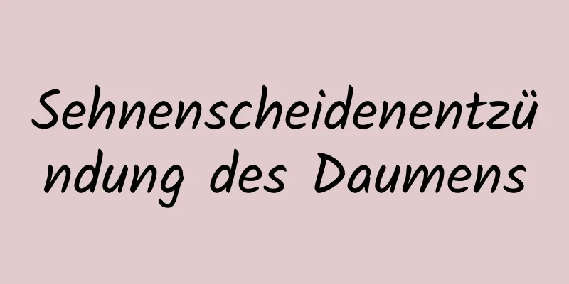 Sehnenscheidenentzündung des Daumens