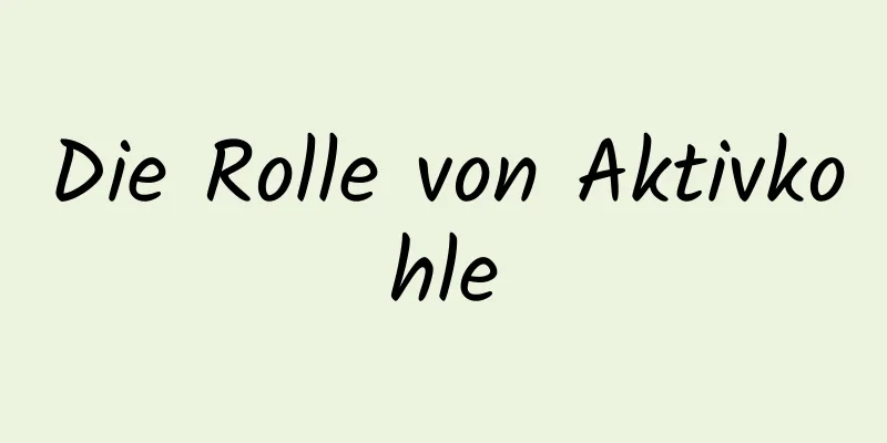 Die Rolle von Aktivkohle