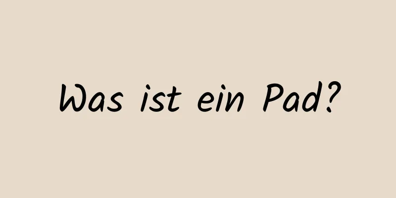 Was ist ein Pad?