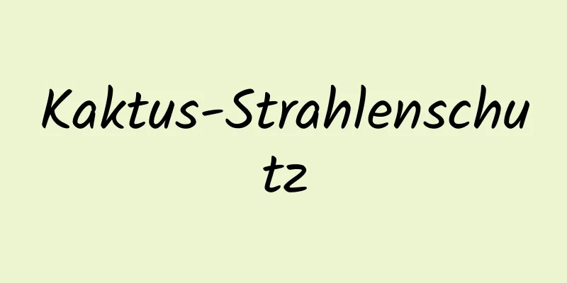 Kaktus-Strahlenschutz