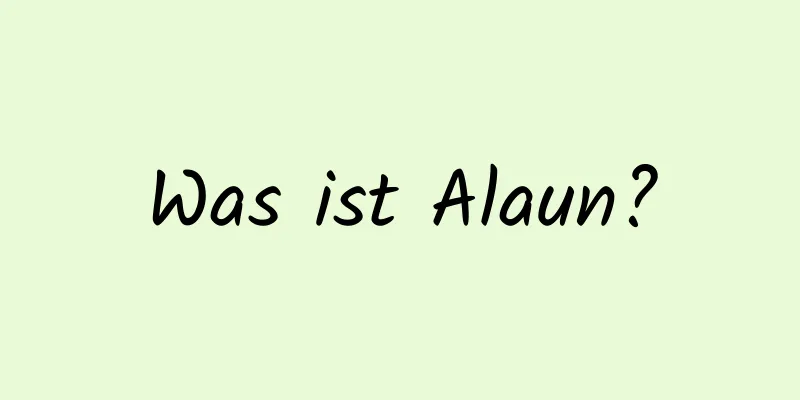 Was ist Alaun?