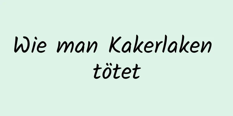 Wie man Kakerlaken tötet