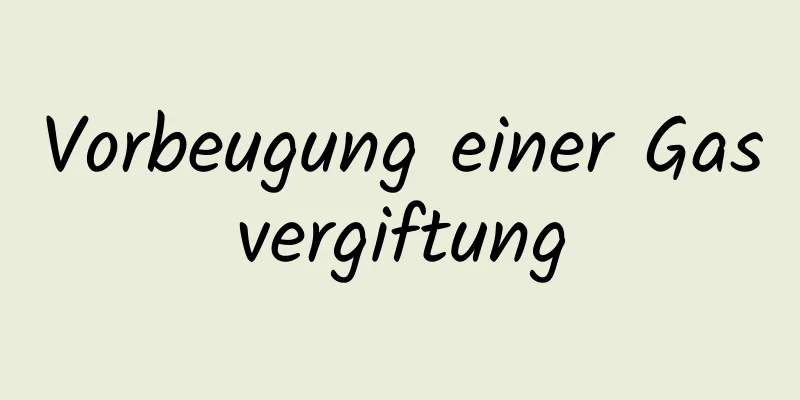 Vorbeugung einer Gasvergiftung