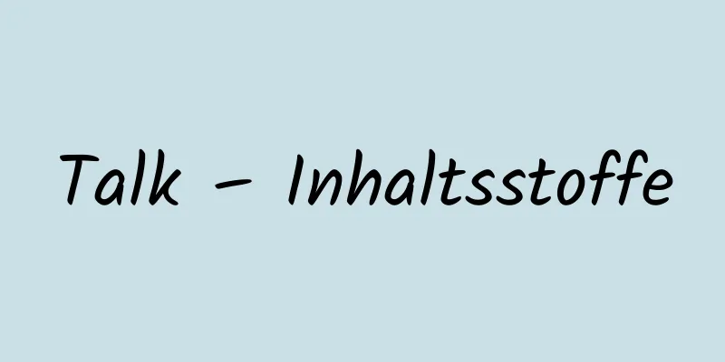 Talk – Inhaltsstoffe