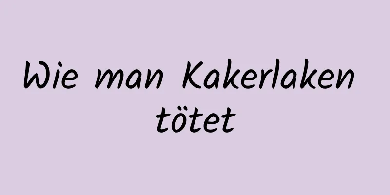 Wie man Kakerlaken tötet