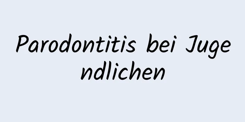 Parodontitis bei Jugendlichen