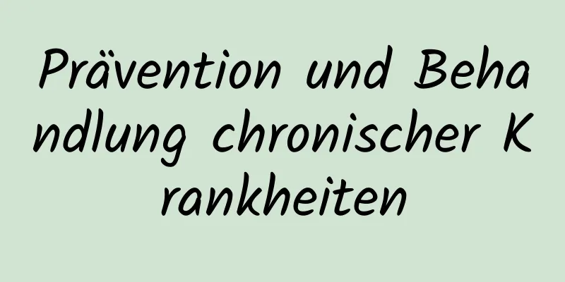 Prävention und Behandlung chronischer Krankheiten