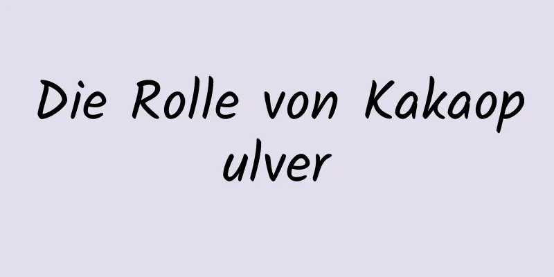 Die Rolle von Kakaopulver