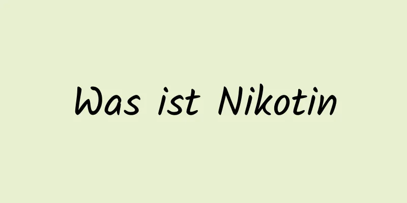 Was ist Nikotin