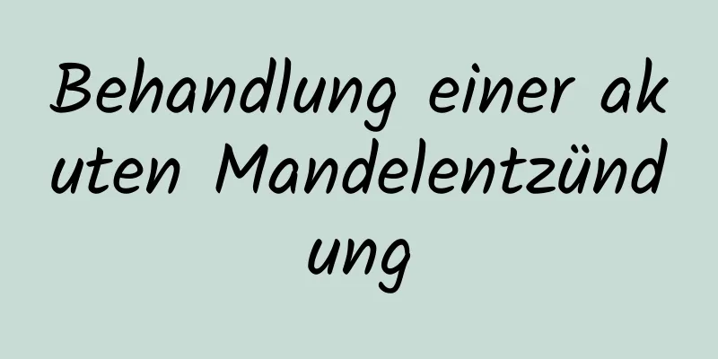 Behandlung einer akuten Mandelentzündung