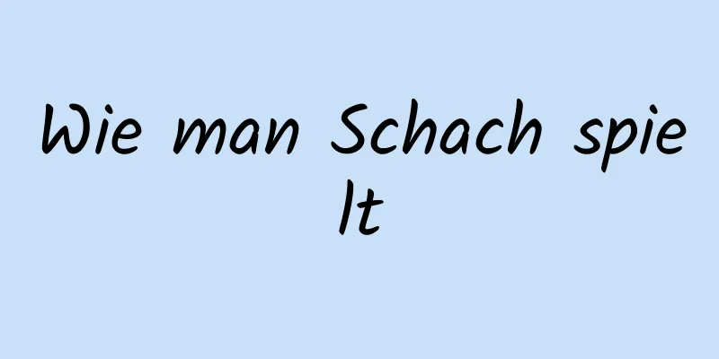 Wie man Schach spielt