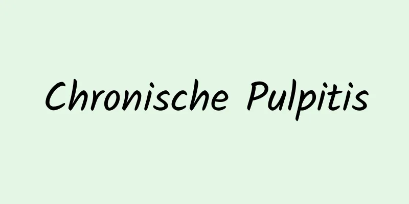 Chronische Pulpitis