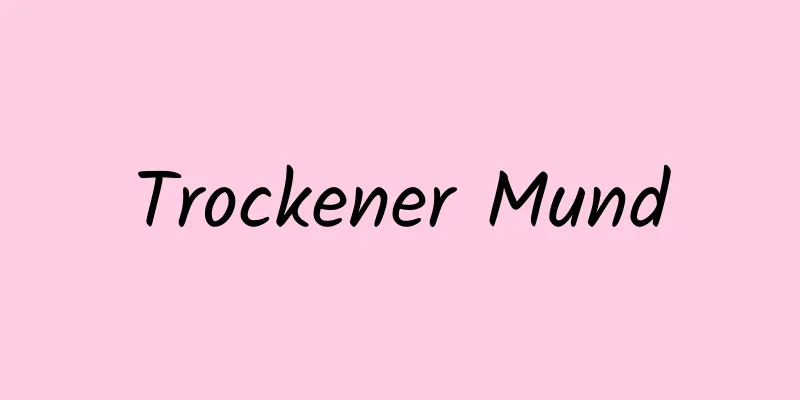 Trockener Mund