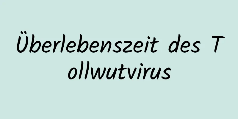 Überlebenszeit des Tollwutvirus