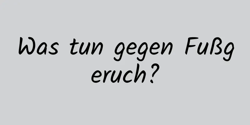Was tun gegen Fußgeruch?