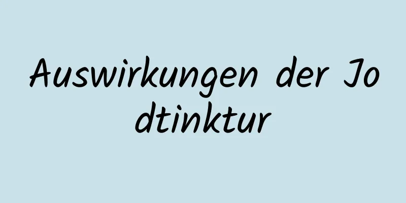 Auswirkungen der Jodtinktur