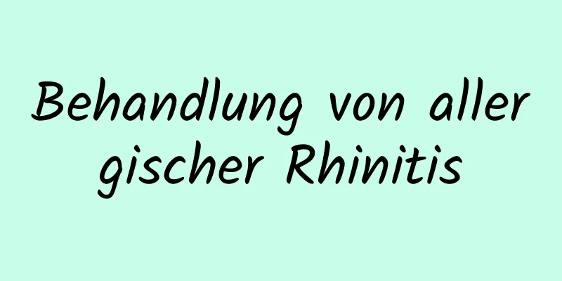 Behandlung von allergischer Rhinitis