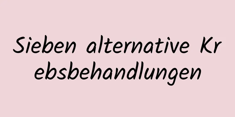 Sieben alternative Krebsbehandlungen