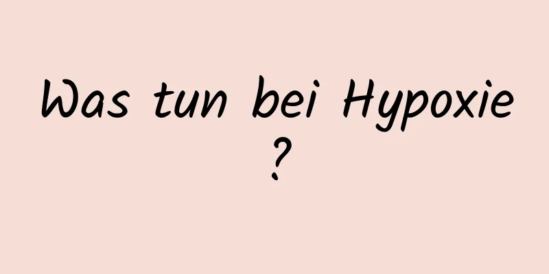 Was tun bei Hypoxie?