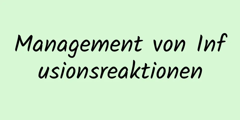 Management von Infusionsreaktionen