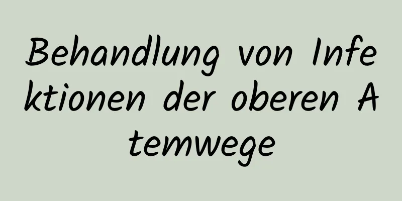 Behandlung von Infektionen der oberen Atemwege