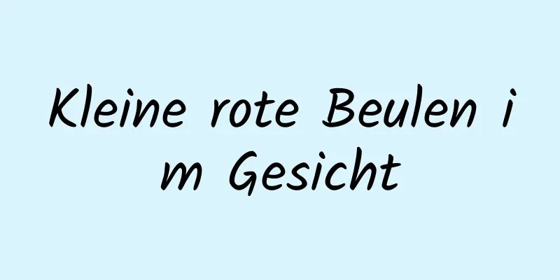 Kleine rote Beulen im Gesicht