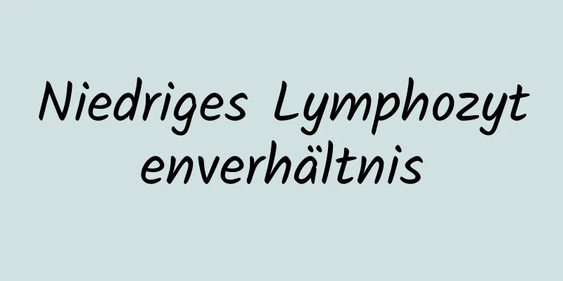 Niedriges Lymphozytenverhältnis