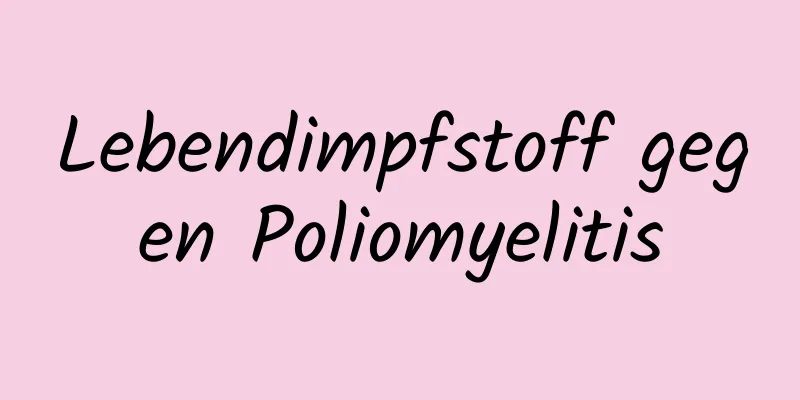 Lebendimpfstoff gegen Poliomyelitis