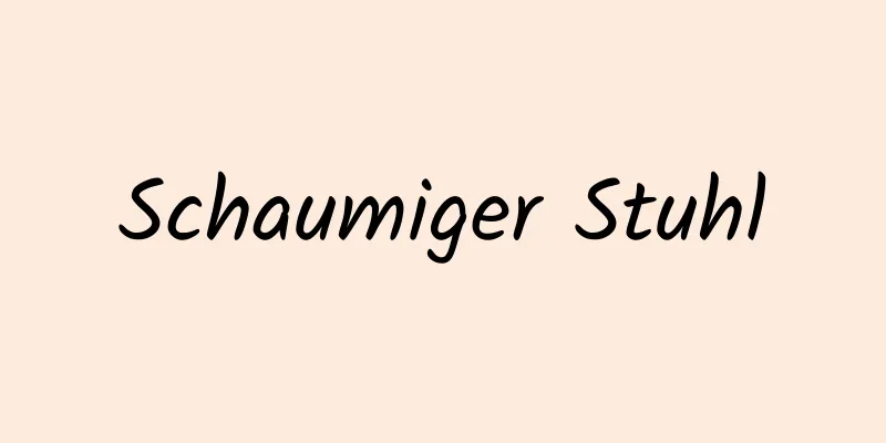 Schaumiger Stuhl