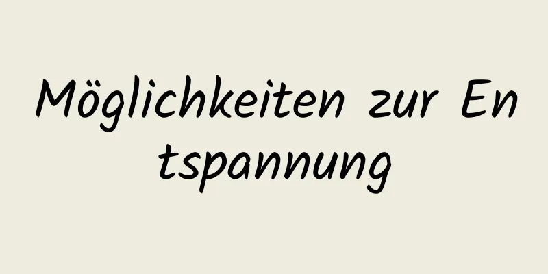 Möglichkeiten zur Entspannung