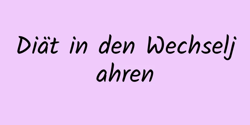Diät in den Wechseljahren