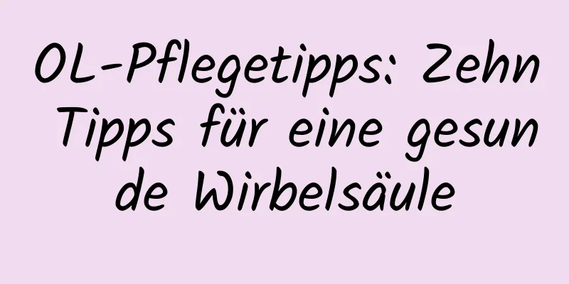 OL-Pflegetipps: Zehn Tipps für eine gesunde Wirbelsäule