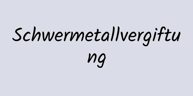 Schwermetallvergiftung