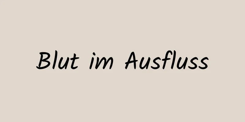 Blut im Ausfluss