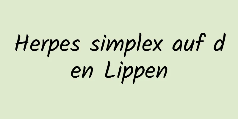 Herpes simplex auf den Lippen