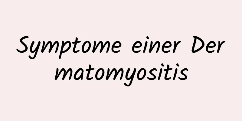 Symptome einer Dermatomyositis