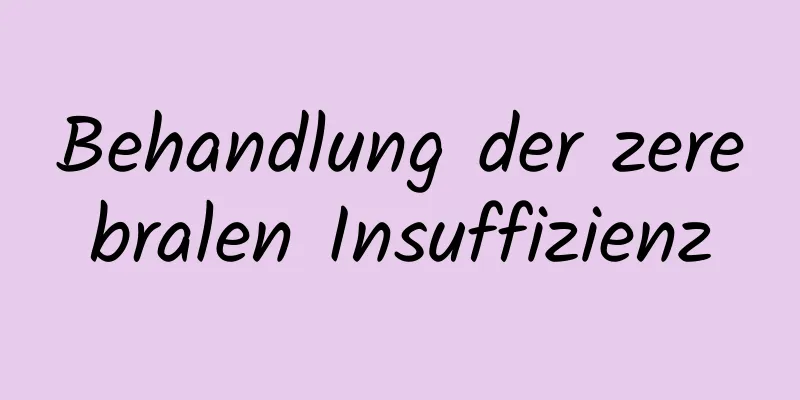 Behandlung der zerebralen Insuffizienz