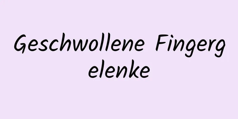 Geschwollene Fingergelenke