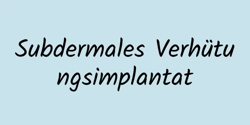Subdermales Verhütungsimplantat