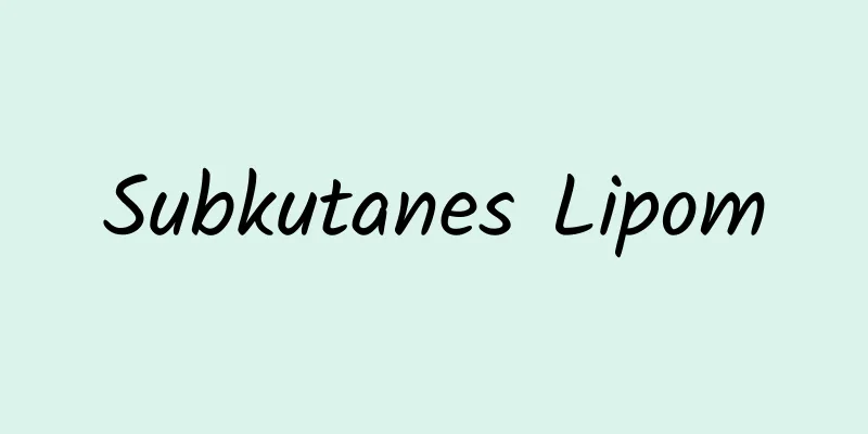 Subkutanes Lipom