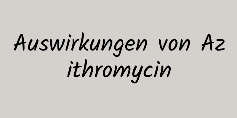Auswirkungen von Azithromycin