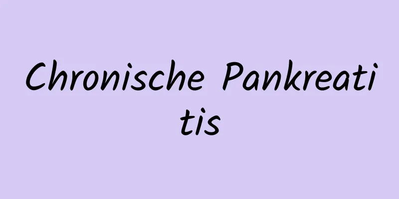 Chronische Pankreatitis