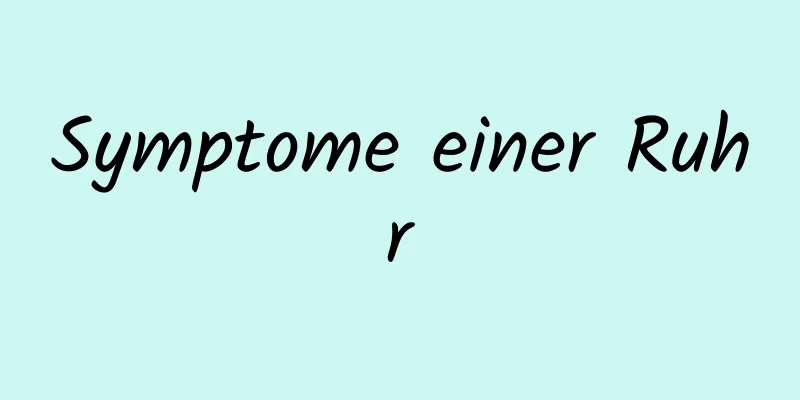 Symptome einer Ruhr